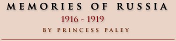 Memories of Russia: 1916 - 1919 by Princess Paley