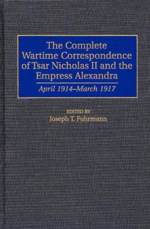 Complete Wartime Correspondence of Emperor Nicholas II and The Empress Alexandra