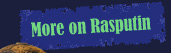 More on Rasputin