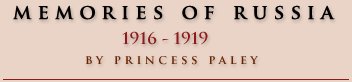 Memories of Russia: 1916 - 1919 by Princess Paley