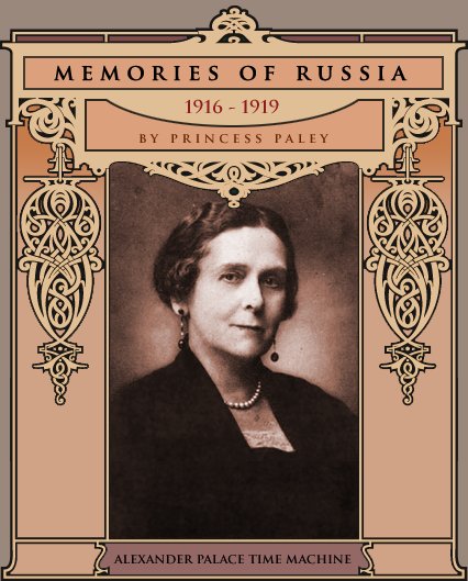 Memories of Russia: 1916 - 1919 by Princess Paley