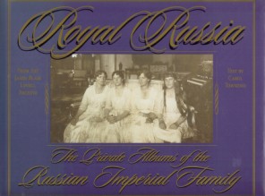 Royal Russia: The Private Albums of the Russian Imperial Family