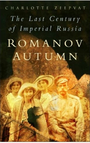 Romanov Autumn: Stories from the Last Century of Imperial Russia